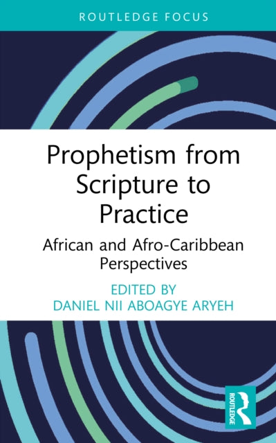 Prophetism from Scripture to Practice: African and Afro-Caribbean Perspectives