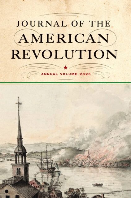 Journal of the American Revolution 2025: Annual Volume