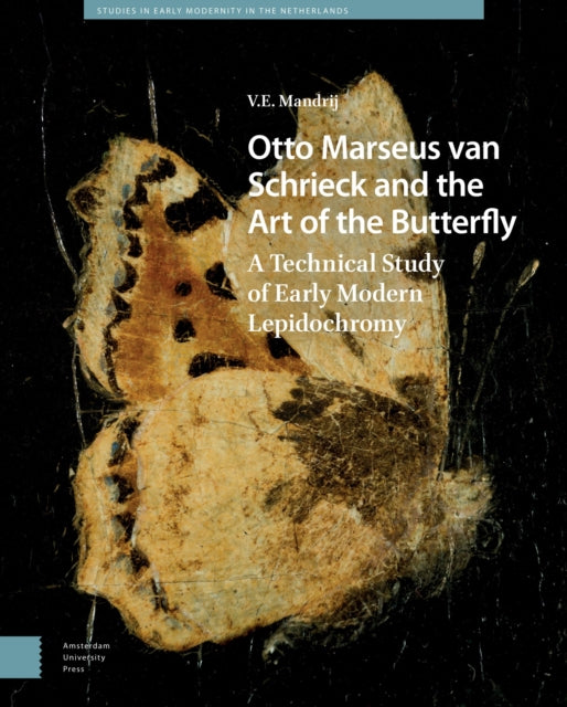 Otto Marseus van Schrieck and the Art of the Butterfly: A Technical Study of Early Modern Lepidochromy