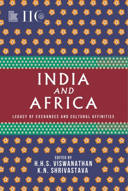 India and Africa: Legacy of Exchanges and Cultural Affinities