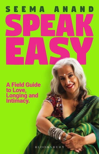 Speak Easy: A Field Guide To Love, Longing And Intimacy