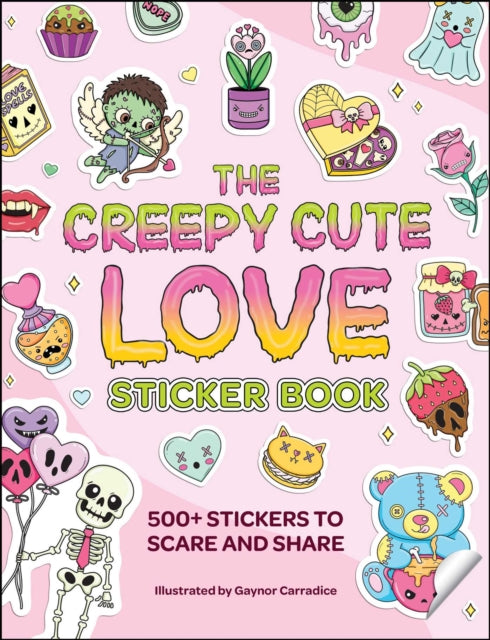 The Creepy Cute Love Sticker Book: 500+ Stickers to Scare and Share