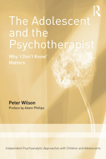 The Adolescent and the Psychotherapist: Why 'I Don’t Know’ Matters