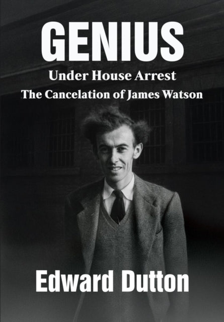 Genius Under House Arrest: The Cancelation of James Watson