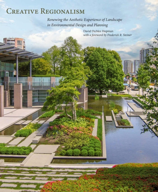 Creative Regionalism: Renewing the Aesthetic Experience of Landscape in Environmental Design and Planning