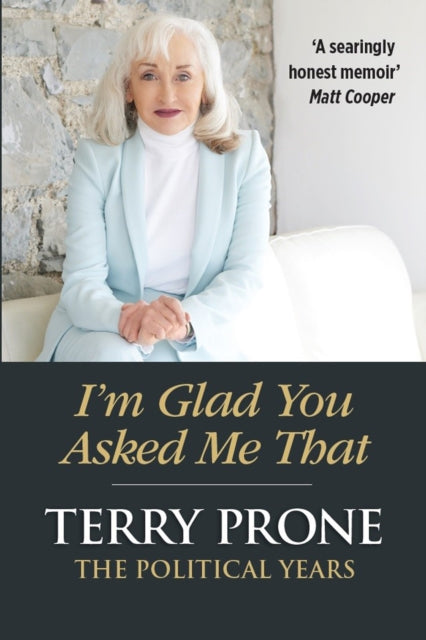 I'm Glad You Asked Me That: The Political Years