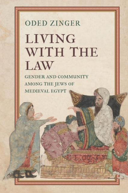 Living with the Law: Gender and Community Among the Jews of Medieval Egypt