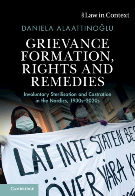 Grievance Formation, Rights and Remedies: Involuntary Sterilisation and Castration in the Nordics, 1930s–2020s
