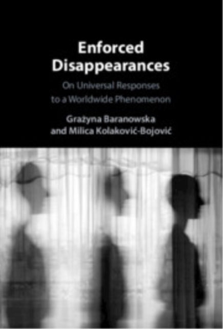 Enforced Disappearances: On Universal Responses to a Worldwide Phenomenon