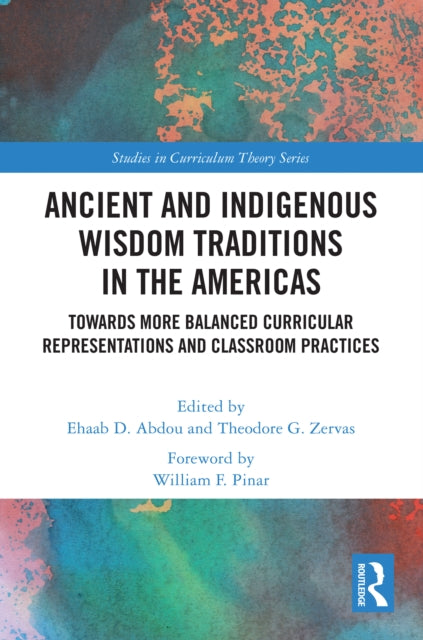 Ancient and Indigenous Wisdom Traditions in the Americas: Towards More Balanced and Inclusive Curricular Representations and Classroom Practices