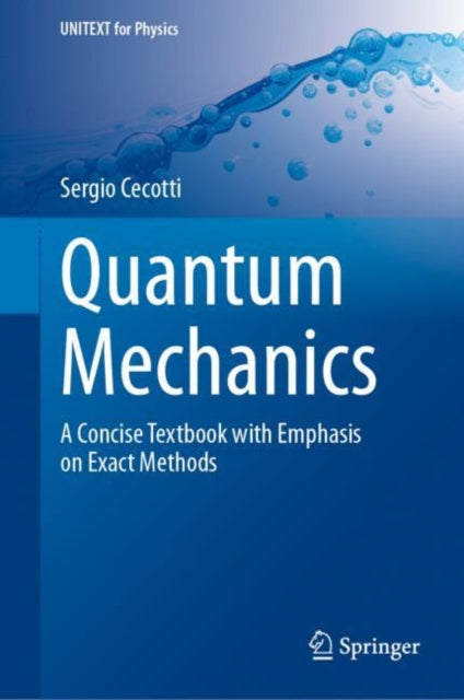 Quantum Mechanics: A Concise Textbook with Emphasis on Exact Methods