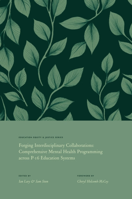 Forging Interdisciplinary Collaborations: Comprehensive Mental Health Programming Across P-16 Education Systems