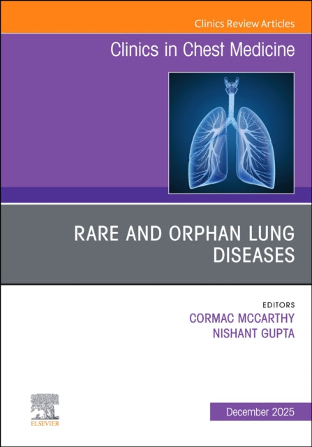Rare and Orphan Lung Diseases, An Issue of Clinics in Chest Medicine