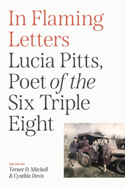 In Flaming Letters: Lucia Pitts, Poet of the Six Triple Eight