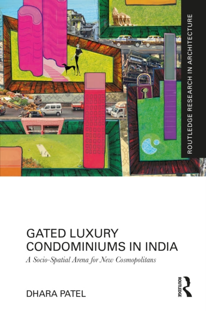 Gated Luxury Condominiums in India: A Socio-Spatial Arena for New Cosmopolitans