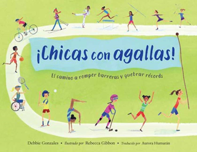 ¡Chicas con agallas! (Spanish Edition): El camino a romper barreras y quebrar records