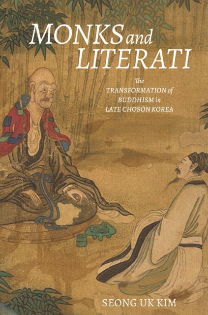 Monks and Literati: The Transformation of Buddhism in Late Choson Korea