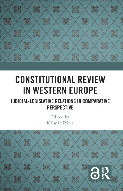 Constitutional Review in Western Europe: Judicial-Legislative Relations in Comparative Perspective