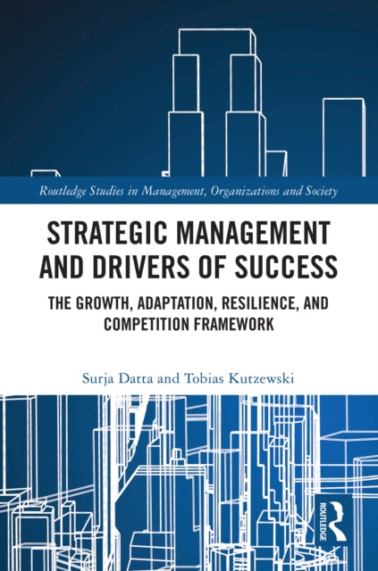 Strategic Management and Drivers of Success: The Growth, Adaptation, Resilience, and Competition Framework