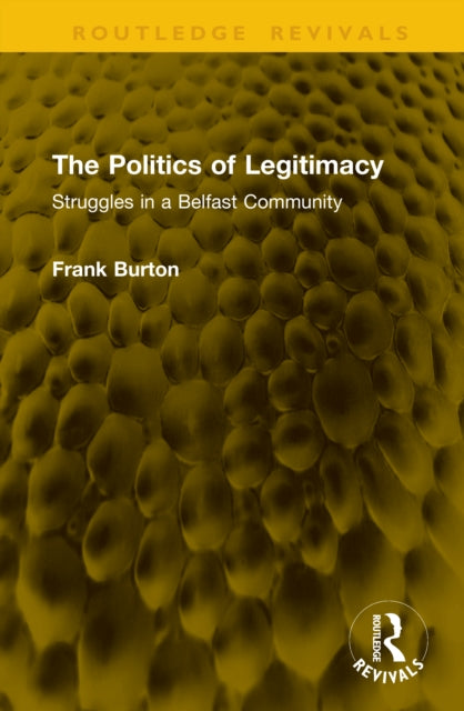 The Politics of Legitimacy: Struggles in a Belfast Community
