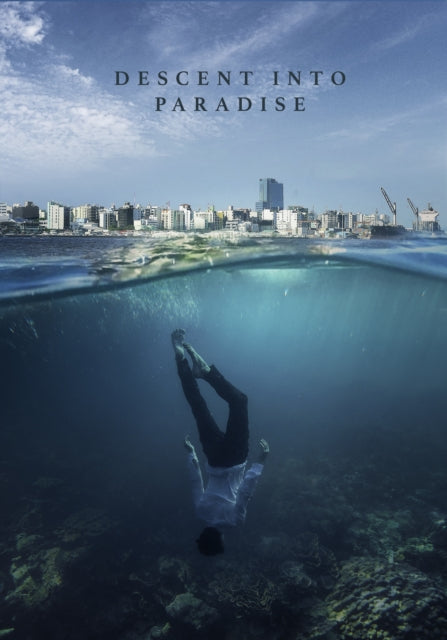 Descent into Paradise: A Journalist's Memoir of the Untold Maldives
