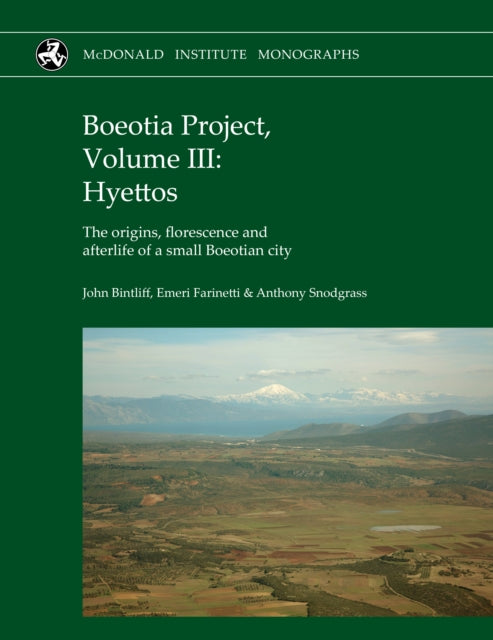 Boeotia Project, Volume III: Hyettos: The origins, florescence and afterlife of a small Boeotian city