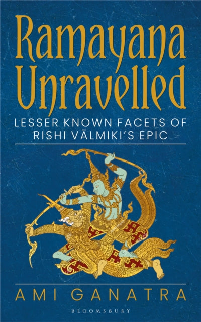 Ramayana Unravelled: Lesser Known Facets of Rishi Valmiki's Epic