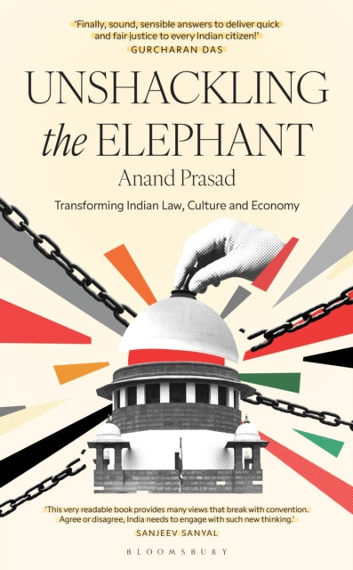 Unshackling the Elephant: Transforming Indian Law, Culture and Economy