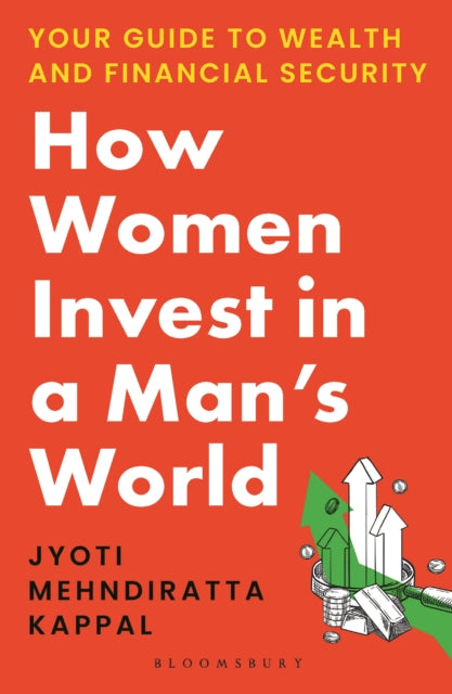 How Women Invest in a Man's World: Your Guide to Wealth and Financial Security