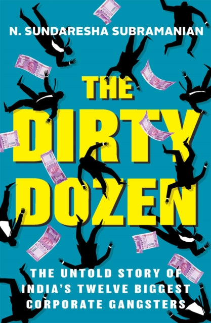 The Dirty Dozen: India's Twelve Biggest Corporate Gangsters