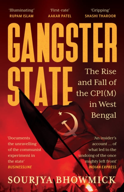 Gangster State: The Rise and Fall of the CPI(M) in West Bengal