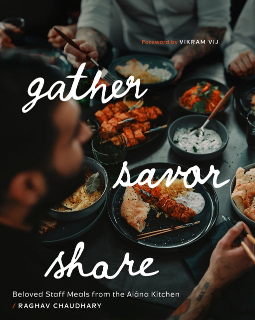 Gather, Savor, Share: Beloved Staff Meals from the Aiana Kitchen