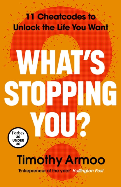 What’s Stopping You?: 11 Cheatcodes to Unlock the Life You Want