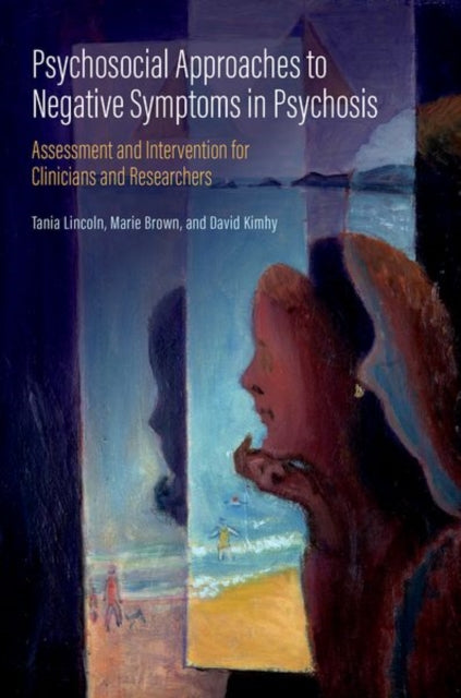 Psychosocial Approaches to Negative Symptoms in Psychosis: Assessment and Intervention for Clinicians and Researchers
