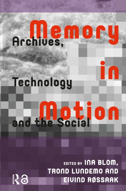 Memory in Motion: Archives, Technology, and the Social