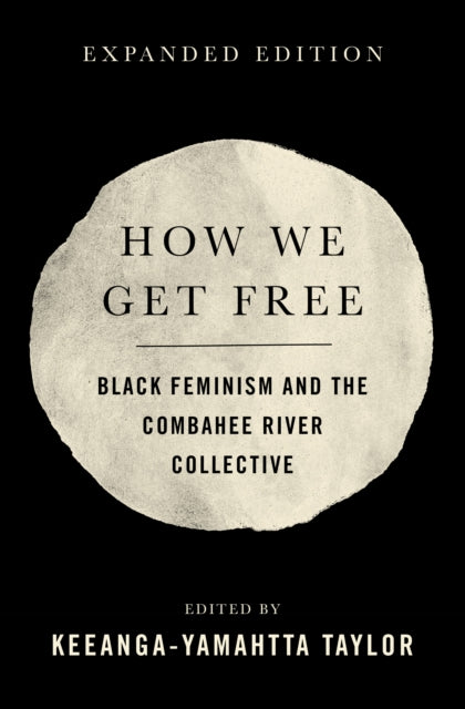 How We Get Free: Black Feminism and the Combahee River Collective