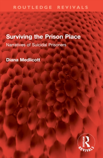 Surviving the Prison Place: Narratives of Suicidal Prisoners