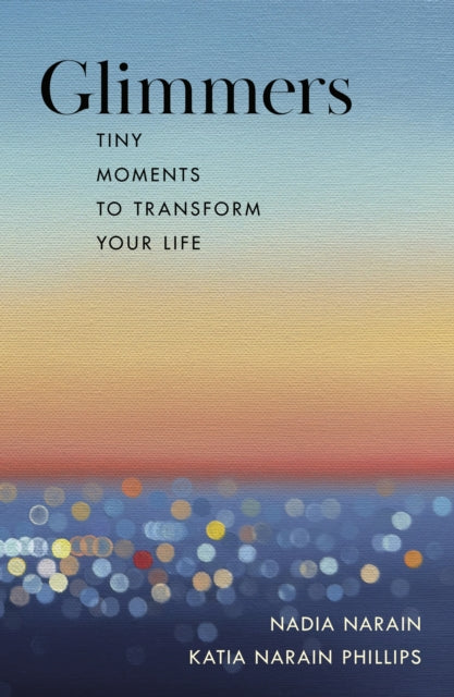 Glimmers: tiny moments to transform your life