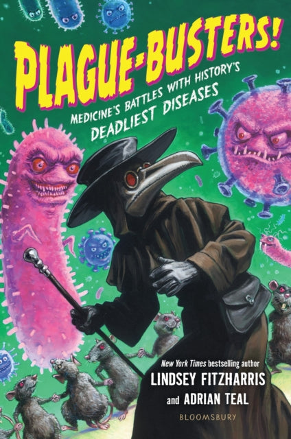 Plague-Busters!: Medicine's Battles with History's Deadliest Diseases
