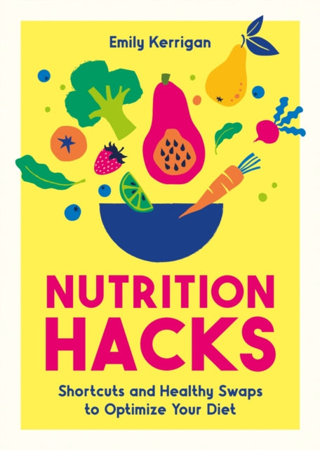 Nutrition Hacks: Shortcuts and Healthy Swaps to Optimize Your Diet