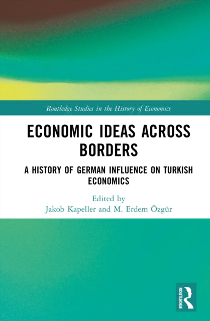Economic Ideas Across Borders: A History of German Influence on Turkish Economics