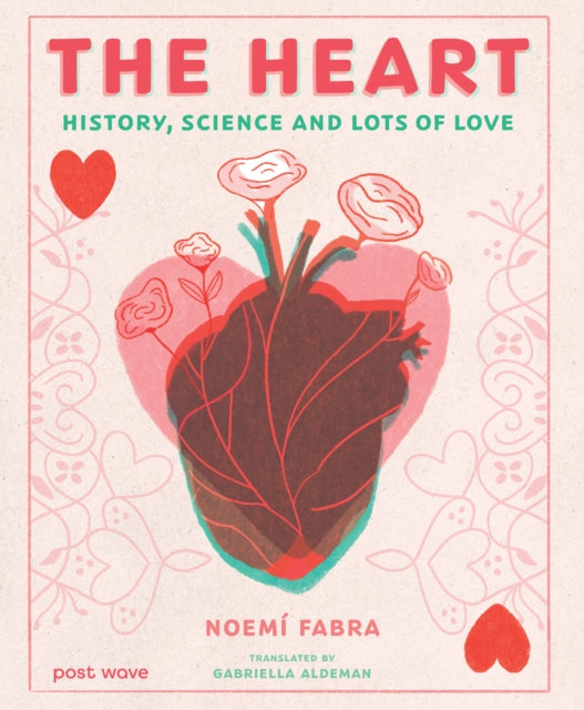 The Heart: History, Science and Lots of Love