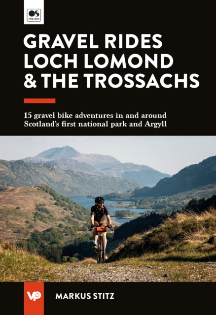 Gravel Rides Loch Lomond & The Trossachs: 15 gravel bike adventures in & around Scotland's first national park & Argyll