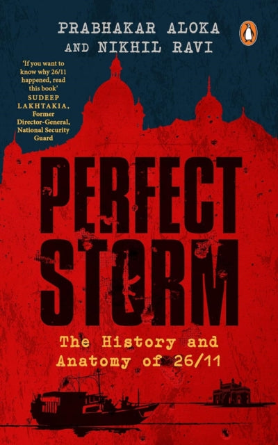 Perfect Storm: The History and Anatomy of 26/11