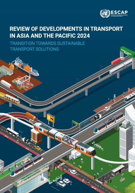 Review of Developments in Transport in Asia and the Pacific 2024: Transition Towards Sustainable Transport Solutions