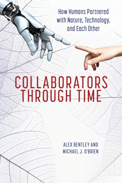 Collaborators through Time: How Humans Partnered with Nature, Technology, and Each Other
