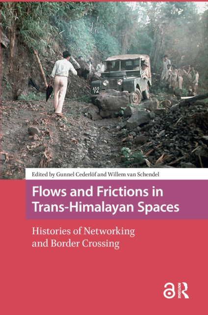 Flows and Frictions in Trans-Himalayan Spaces: Histories of Networking and Border Crossing