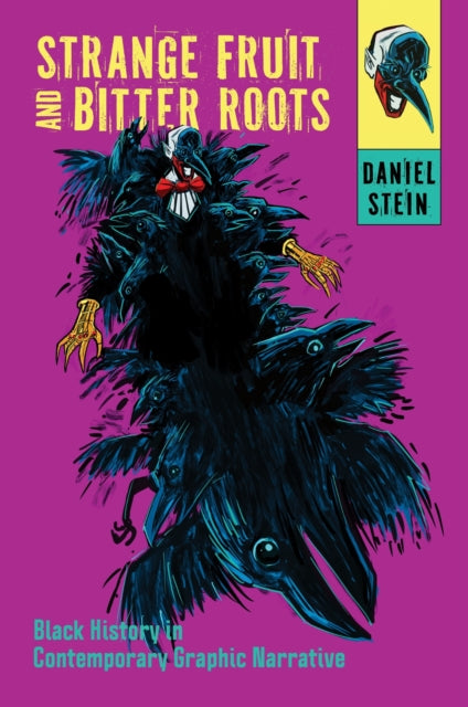 Strange Fruit and Bitter Roots: Black History in Contemporary Graphic Narrative