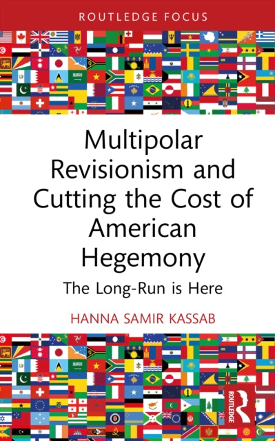 Multipolar Revisionism and Cutting the Cost of American Hegemony: The Long-Run is Here