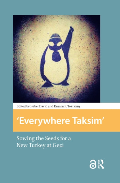 Everywhere Taksim: Sowing the Seeds for a New Turkey at Gezi